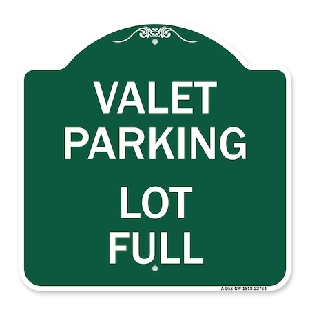 Signmission Designer Series Sign Valet Parking Lot Full, Green & White Aluminum Sign, 18" x 18", GW-1818-22764 A-DES-GW-1818-22764